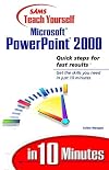 Sams Teach Yourself Microsoft PowerPoint 2000 in 10 Minutes