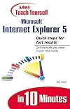 Sams Teach Yourself Microsoft Internet Explorer 5 in 10 Minutes