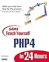 Sams Teach Yourself PHP4 in 24 Hours