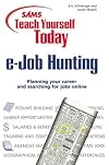 Sams Teach Yourself e-Job Hunting Today