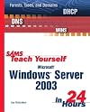 Sams Teach Yourself Microsoft Windows Server 2003 in 24 Hours