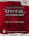 Mastering Unreal Technology: The Art of Level Design