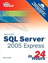 Sams Teach Yourself SQL Server 2005 Express in 24 Hours