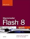 Macromedia Flash 8 @work: Projects and Techniques to Get the Job Done (@Work)