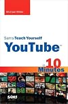 Sams Teach Yourself YouTube in 10 Minutes