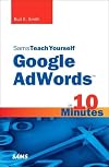 Sams Teach Yourself Google AdWords in 10 Minutes (Sams Teach Yourself -- Minutes)