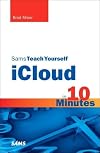 Sams Teach Yourself iCloud in 10 Minutes (Sams Teach Yourself -- Minutes)