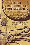 Gold, galleons, and archaeology : a history of the 1715 Spanish plate fleet and the true story of the great Florida treasure find