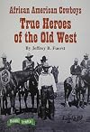 African American Cowboys: True Heroes of the Old West (Book Treks)