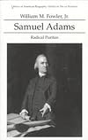 Samuel Adams: Radical Puritan (Library of American Biography Series)