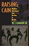 Raising Cain: Blackface Performance from Jim Crow to Hip Hop