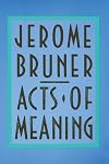 Acts of Meaning: Four Lectures on Mind and Culture