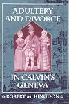 Adultery and Divorce in Calvin's Geneva