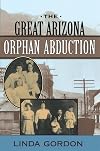 The Great Arizona Orphan Abduction