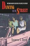 Dancing in the Street: Motown and the Cultural Politics of Detroit
