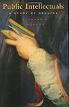 Public Intellectuals: A Study of Decline, With a New Preface and Epilogue