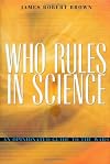 Who Rules in Science?: An Opinionated Guide to the Wars