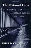 The National Labs: Science in an American System, 1947-1974