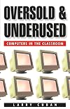 Oversold and Underused: Computers in the Classroom