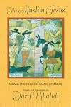 The Muslim Jesus: Sayings and Stories in Islamic Literature