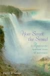 How Sweet the Sound: Music in the Spiritual Lives of Americans