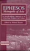 Ephesos, Metropolis of Asia: An Interdisciplinary Approach to Its Archaeology, Religion, and Culture (Harvard Theological Studies)