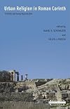 Urban Religion in Roman Corinth: Interdisciplinary Approaches (Harvard Theological Studies)