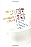 Shaping the Industrial Century: The Remarkable Story of the Evolution of the Modern Chemical and Pharmaceutical Industries