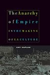 The anarchy of empire in the making of U.S. culture