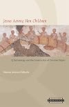 Jesus among Her Children: Q, Eschatology, and the Construction of Christian Origins (Harvard Theological Studies)