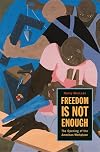 Freedom Is Not Enough: The Opening of the American Workplace