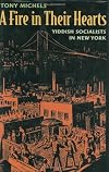 A Fire in Their Hearts: Yiddish Socialists in New York