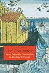 The Creationists: From Scientific Creationism to Intelligent Design, Expanded Edition