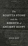 The Rosetta Stone and the Rebirth of Ancient Egypt