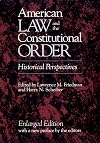 American Law and the Constitutional Order: Historical Perspectives, Enlarged Edition