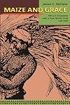 Maize and Grace: Africa's Encounter with a New World Crop, 1500-2000