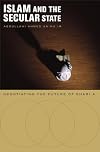 Islam and the Secular State: Negotiating the Future of Shari`a