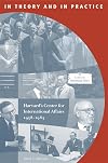 In theory and in practice : Harvard's Center for International Affairs, 1958-1983