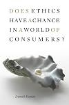 Does Ethics Have a Chance in a World of Consumers?