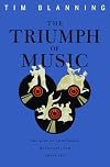The Triumph of Music: The Rise of Composers, Musicians and Their Art