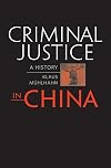 Criminal Justice in China: A History