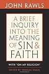 A Brief Inquiry into the Meaning of Sin and Faith: With "On My Religion"