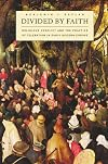 Divided by Faith: Religious Conflict and the Practice of Toleration in Early Modern Europe