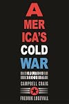 America's Cold War: The Politics of Insecurity