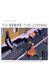 To Serve the Living: Funeral Directors and the African American Way of Death