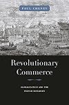 Revolutionary Commerce: Globalization and the French Monarchy