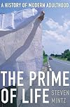 The Prime of Life: A History of Modern Adulthood