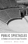 Public spectacles in Roman and late antique Palestine