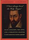"I have always loved the Holy Tongue": Isaac Casaubon, the Jews, and a Forgotten Chapter in Renaissance Scholarship