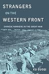 Strangers on the Western Front: Chinese Workers in the Great War